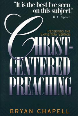 Christ-Centered Preaching: Redeeming the Expository Sermon