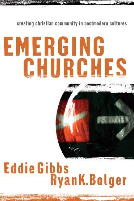 Emerging Churches: Creating Christian Community in Postmodern Cultures [Paperback] Eddie Gibbs and Ryan K. Bolger