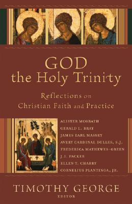 God the Holy Trinity: Reflections on Christian Faith and Practice (Beeson Divinity Studies)