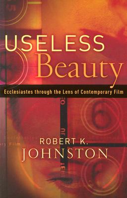 Useless Beauty: Ecclesiastes through the Lens of Contemporary Film