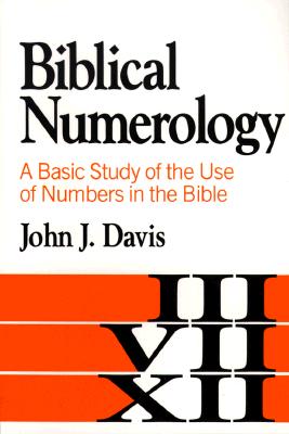 Image for Biblical Numerology: A Basic Study of the Use of Numbers in the Bible