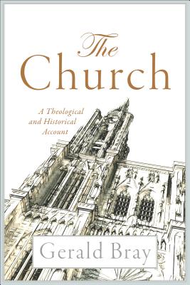Image for The Church: A Theological and Historical Account