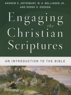 Engaging the Christian Scriptures: An Introduction to the Bible