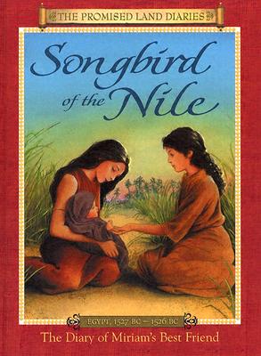 Image for Songbird of the Nile: The Diary of Miriams Best Friend; Egypt, 1527-1526 BC (Promised Land Diaries)