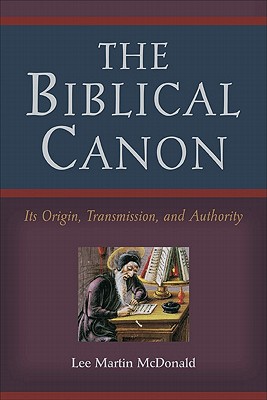 Image for Biblical Canon: Its Origin, Transmission, and Authority Biblical Canon: Its Origin, Transmission, and Authority