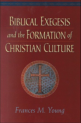 Image for Biblical Exegesis and the Formation of Christian Culture