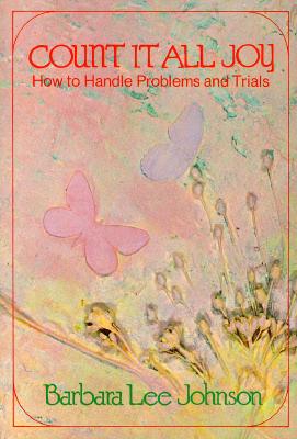 Count It All Joy: How to Handle Problems and Trials