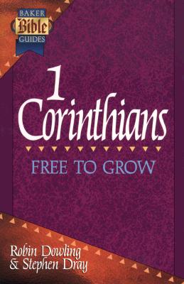 1 Corinthians: Free to Grow (Baker Bible Guides)