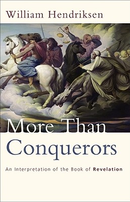 More Than Conquerors An Interpretation of the Book of Revelation