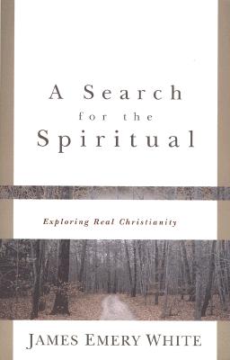 Image for A Search for the Spiritual: Exploring Real Christianity A Search for the Spiritual: Exploring Real Christianity