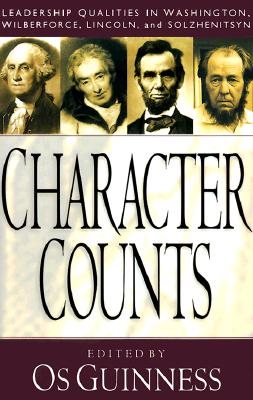 Character Counts: Leadership Qualities in Washington, Wilberforce, Lincoln, and Solzhenitsyn