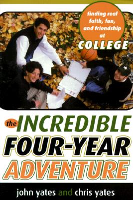 Image for The Incredible Four-Year Adventure: Finding Real Faith, Fun, and Friendship at College