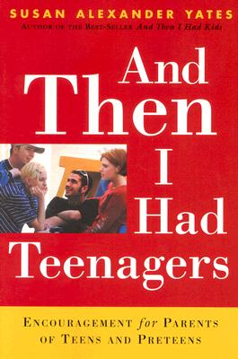 Image for And Then I Had Teenagers: Encouragement for Parents of Teens and Preteens