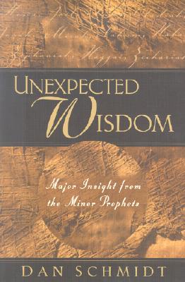 Unexpected Wisdom: Major Insight from the Minor Prophets