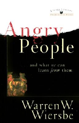 Angry People and What We Can Learn from Them (Living Lessons from God's Word)