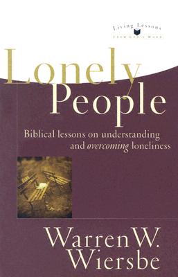 Lonely People: Biblical Lessons on Understanding and Overcoming Loneliness (Living Lessons from God's Word)