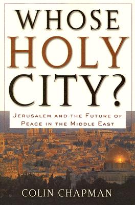 Image for Whose Holy City?: Jerusalem and the Future of Peace in the Middle East