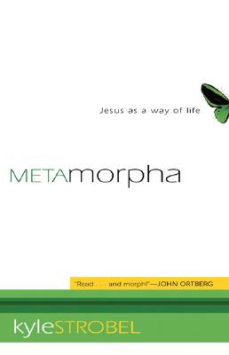 Metamorpha: Jesus as a Way of Life Strobel, Kyle