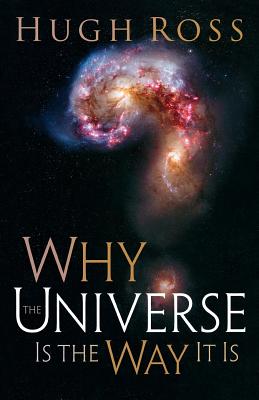 Why the Universe Is the Way It Is (Reasons to Believe)