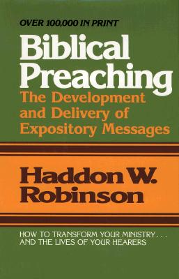 Image for Biblical Preaching: The Development and Delivery of Expository Sermons