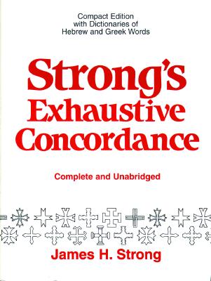 Strong's Exhaustive Concordance, Complete and Unabridged