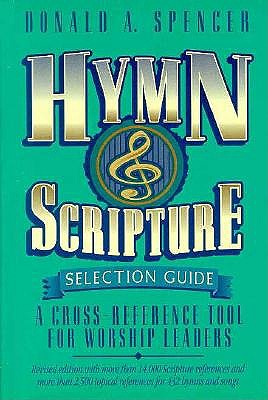 Image for Hymn and Scripture Selection Guide: A Cross-Reference Tool for Worship Leaders Hymn and Scripture Selection Guide: A Cross-Reference Tool for Worship Leaders