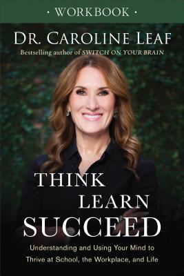Image for Think, Learn, Succeed Workbook: Understanding and Using Your Mind to Thrive at School, the Workplace, and Life