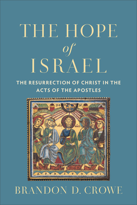 Image for The Hope of Israel: The Resurrection of Christ in the Acts of the Apostles