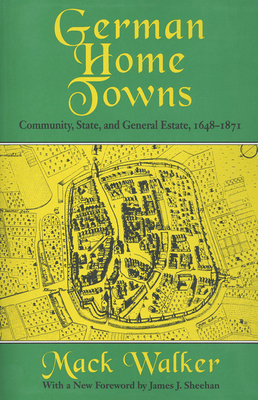 German Home Towns: Community, State, and General Estate, 16481871