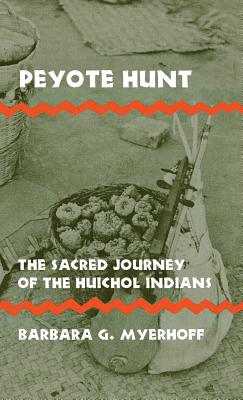 Peyote Hunt: The Sacred Journey of the Huichol Indians