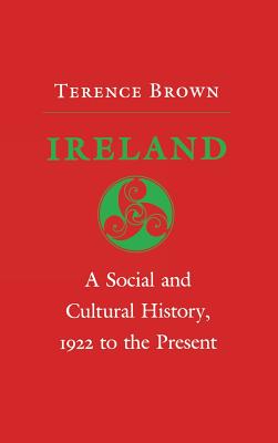 Ireland: A Social and Cultural History, 1922 to the Present (Cornell Studies in Political Economy)