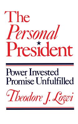 The Personal President: Power Invested, Promise Unfulfilled