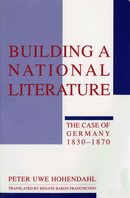 Building a National Literature: The Case of Germany, 18301870