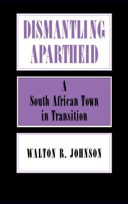 Dismantling Apartheid: A South African Town in Transition (The Anthropology of Contemporary Issues)