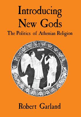 INTRODUCING NEW GODS The Politics of Athenian Religion