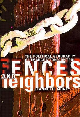 Fences and Neighbors: The Political Geography of Immigration Control