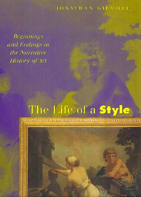 The Life of a Style: Beginnings and Endings in the Narrative History of Art