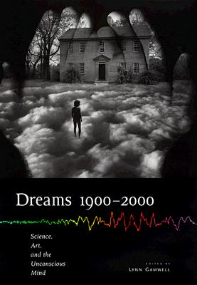 Dreams 19002000: Science, Art, and the Unconscious Mind (Cornell Studies in the History of Psychiatry)
