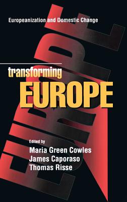 Transforming Europe: Europeanization and Domestic Change (Cornell Studies in Political Economy)