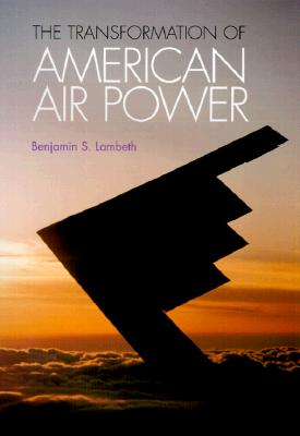 Image for The Transformation of American Air Power (Cornell Studies in Security Affairs)