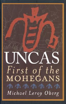 Uncas First of the Mohegans