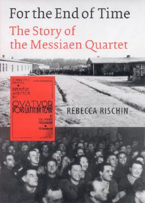For the End of Time: The Story of the Messiaen Quartet