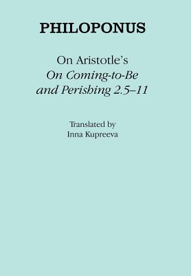 On Aristotle's on Coming-To-Be and Perishing 2.5-11 (Ancient Commentators on Aristotle)