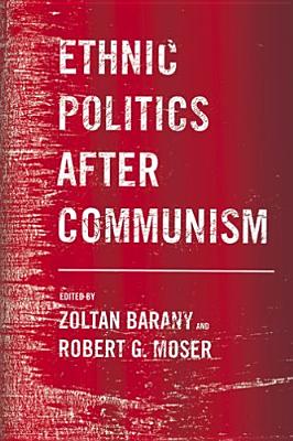 Ethnic Politics after Communism