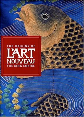 The Origins of L'art Nouveau: The Bing Empire