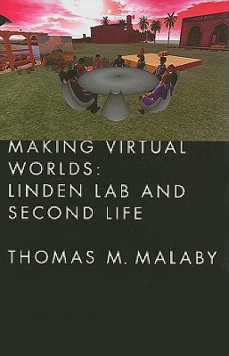 Image for Making Virtual Worlds: Linden Lab and Second Life