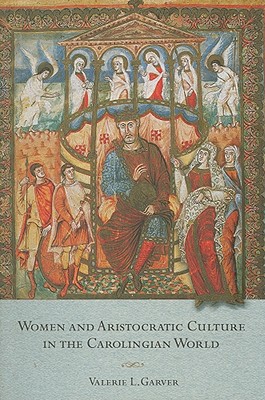 Women and Aristocratic Culture in the Carolingian World