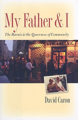 Image for MY FATHER & I THE MARAIS & THE QUEERNESS OF COMMUNITY