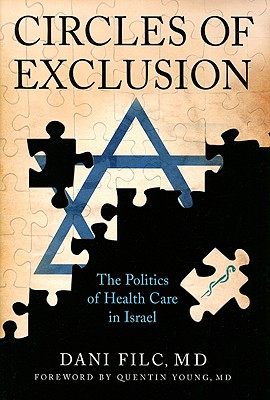 Circles of Exclusion: The Politics of Health Care in Israel (The Culture and Politics of Health Care Work)