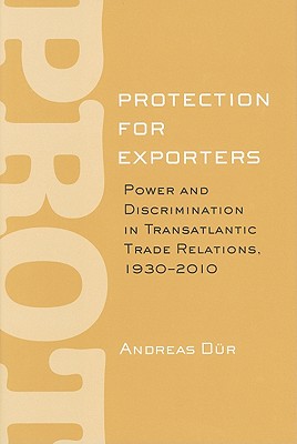 Protection for Exporters: Power and Discrimination in Transatlantic Trade Relations, 19302010